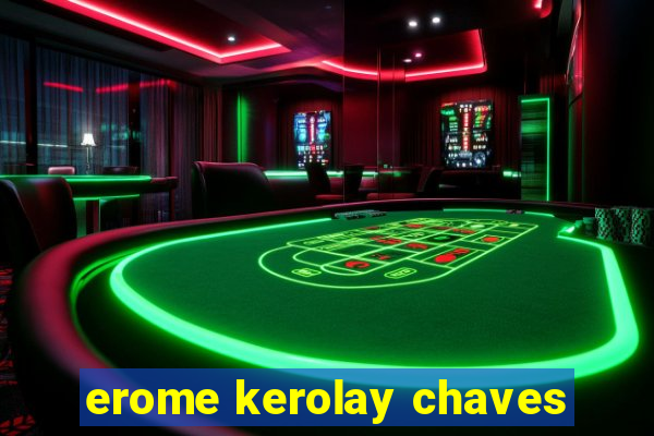 erome kerolay chaves